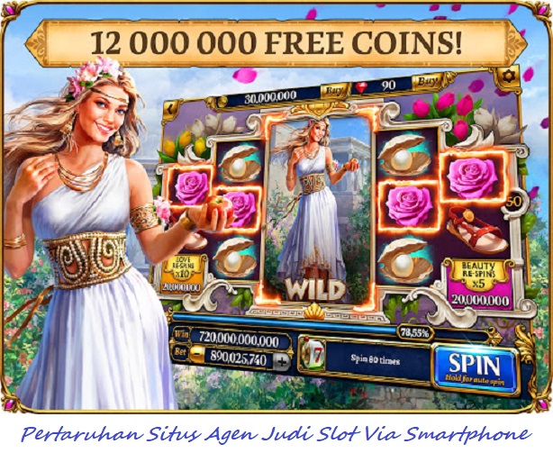 Pertaruhan Situs Agen Judi Slot Via Smartphone