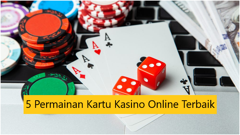 5 Permainan Kartu Kasino Online Terbaik